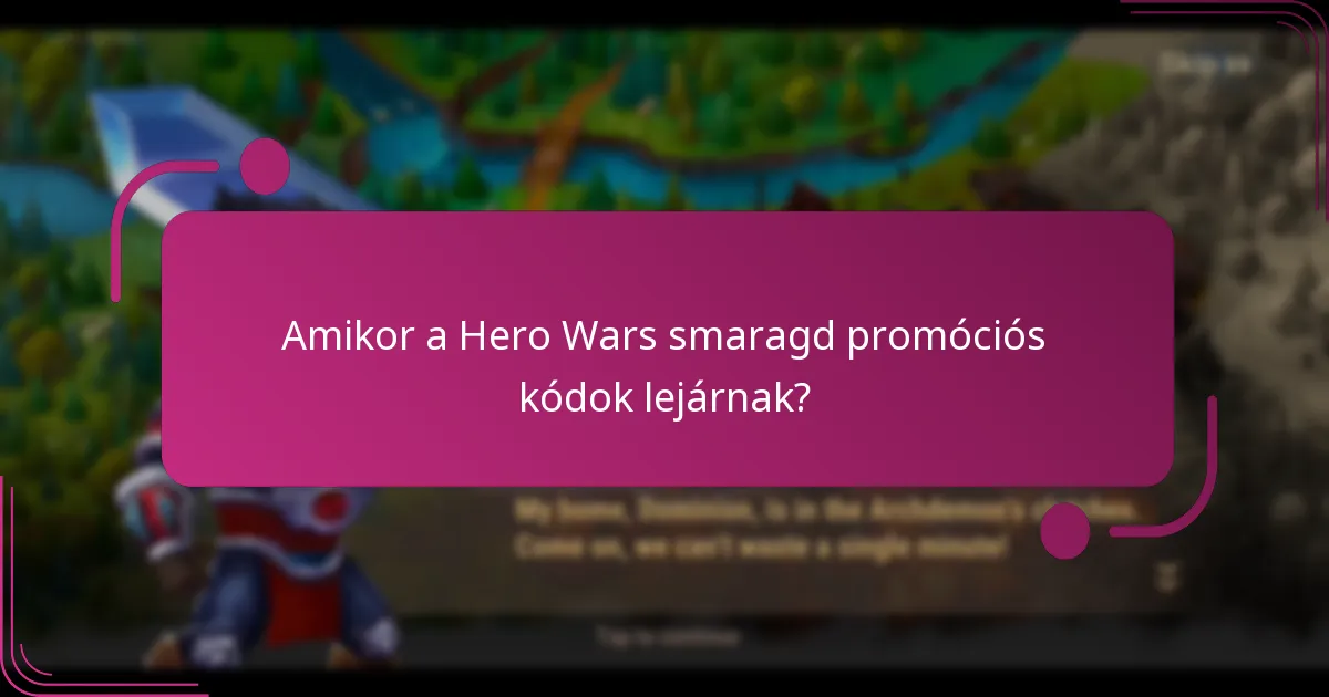 Amikor a Hero Wars smaragd promóciós kódok lejárnak?