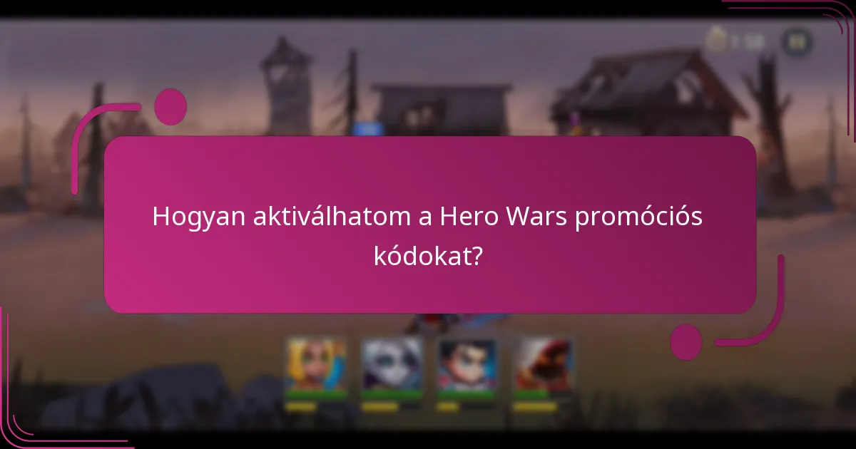 Hogyan aktiválhatom a Hero Wars promóciós kódokat?