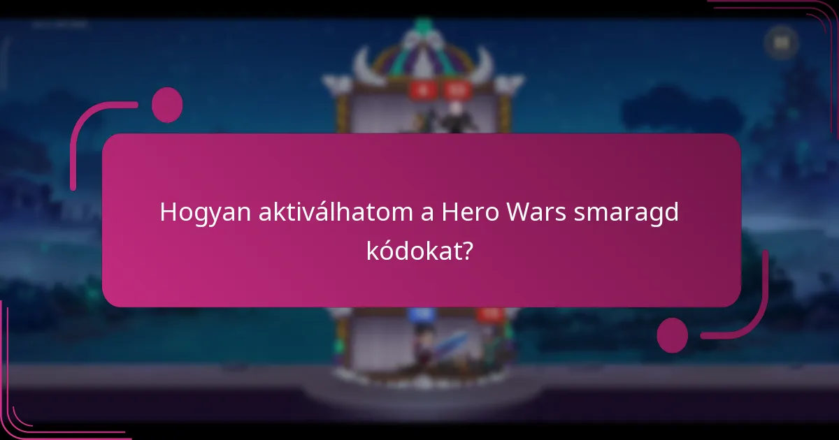 Hogyan aktiválhatom a Hero Wars smaragd kódokat?