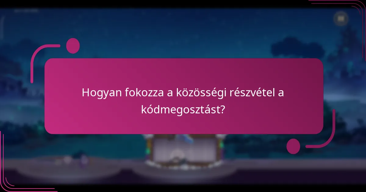 Hogyan fokozza a közösségi részvétel a kódmegosztást?