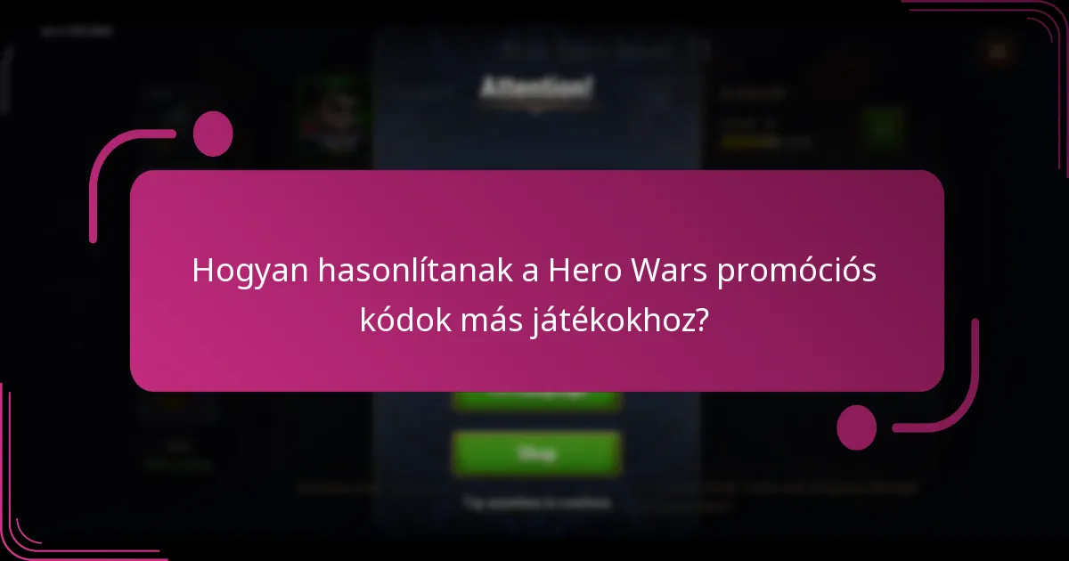 Hogyan hasonlítanak a Hero Wars promóciós kódok más játékokhoz?