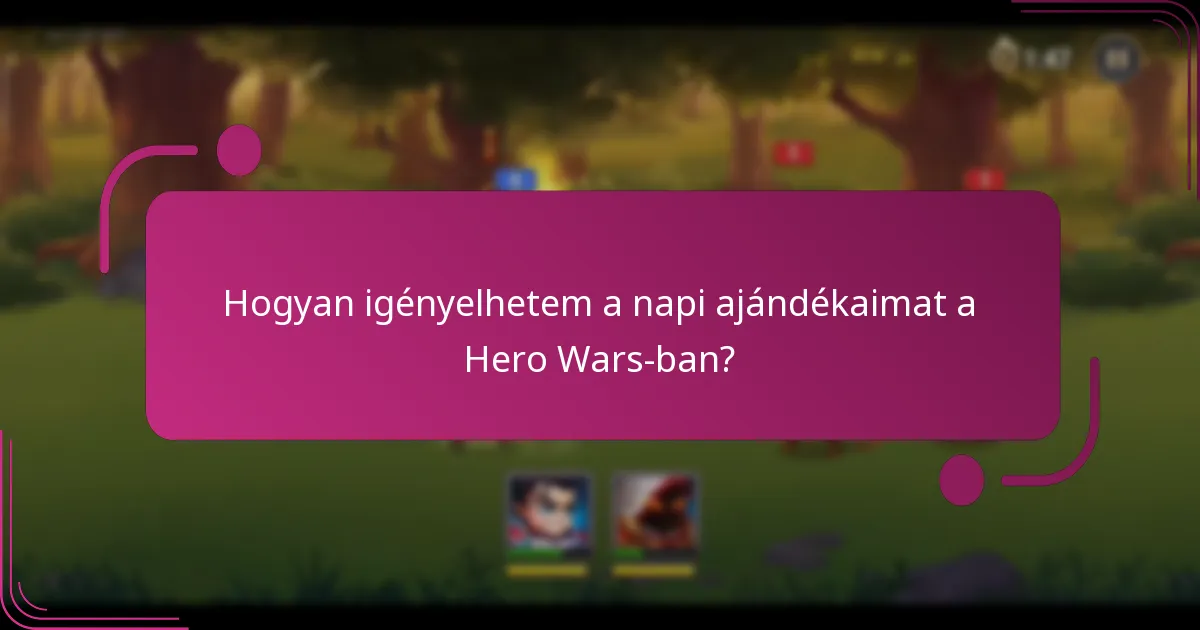 Hogyan igényelhetem a napi ajándékaimat a Hero Wars-ban?