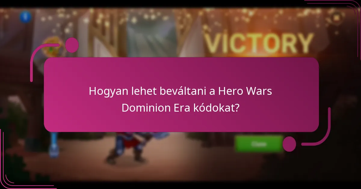 Hogyan lehet beváltani a Hero Wars Dominion Era kódokat?