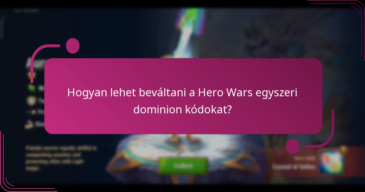 Hogyan lehet beváltani a Hero Wars egyszeri dominion kódokat?