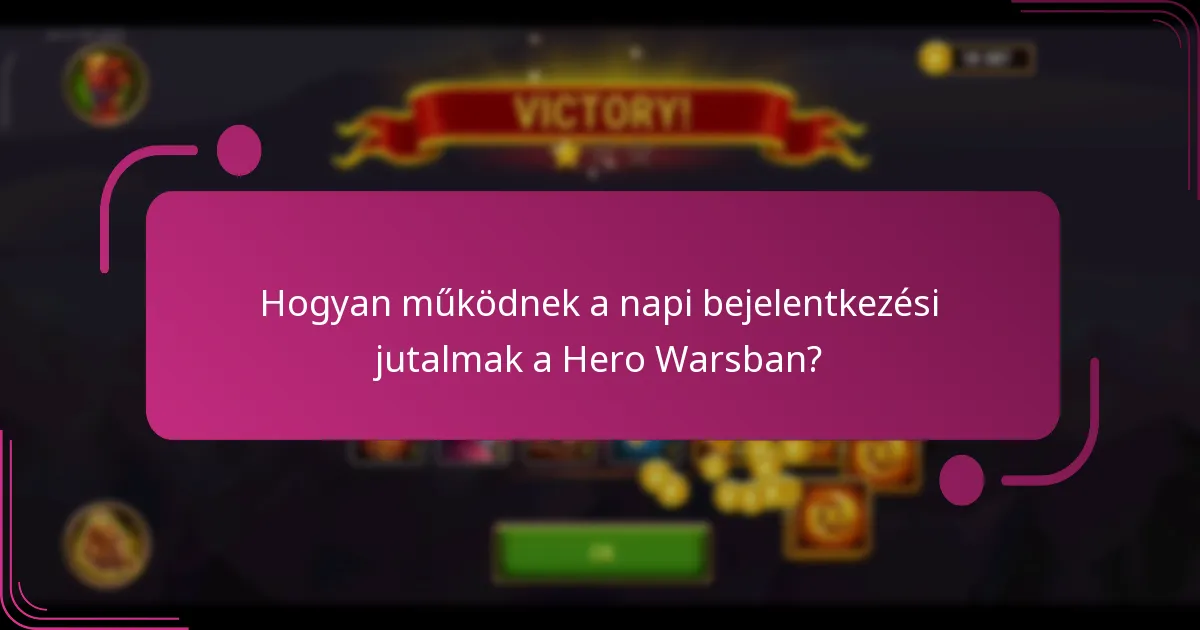 Hogyan működnek a napi bejelentkezési jutalmak a Hero Warsban?