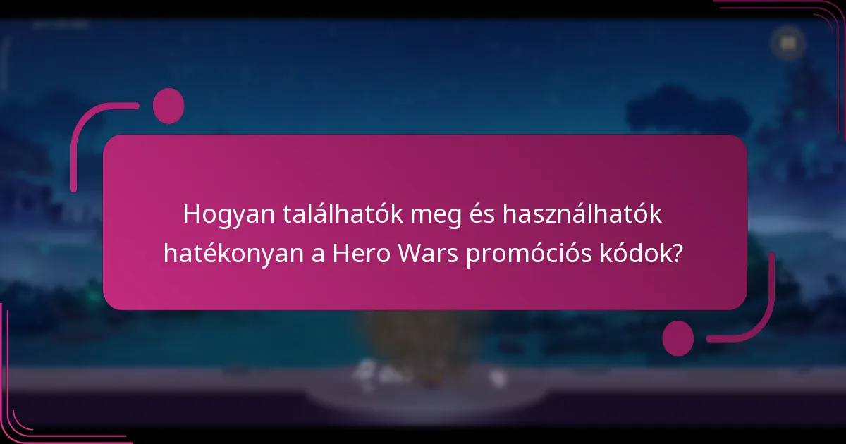 Hogyan találhatók meg és használhatók hatékonyan a Hero Wars promóciós kódok?