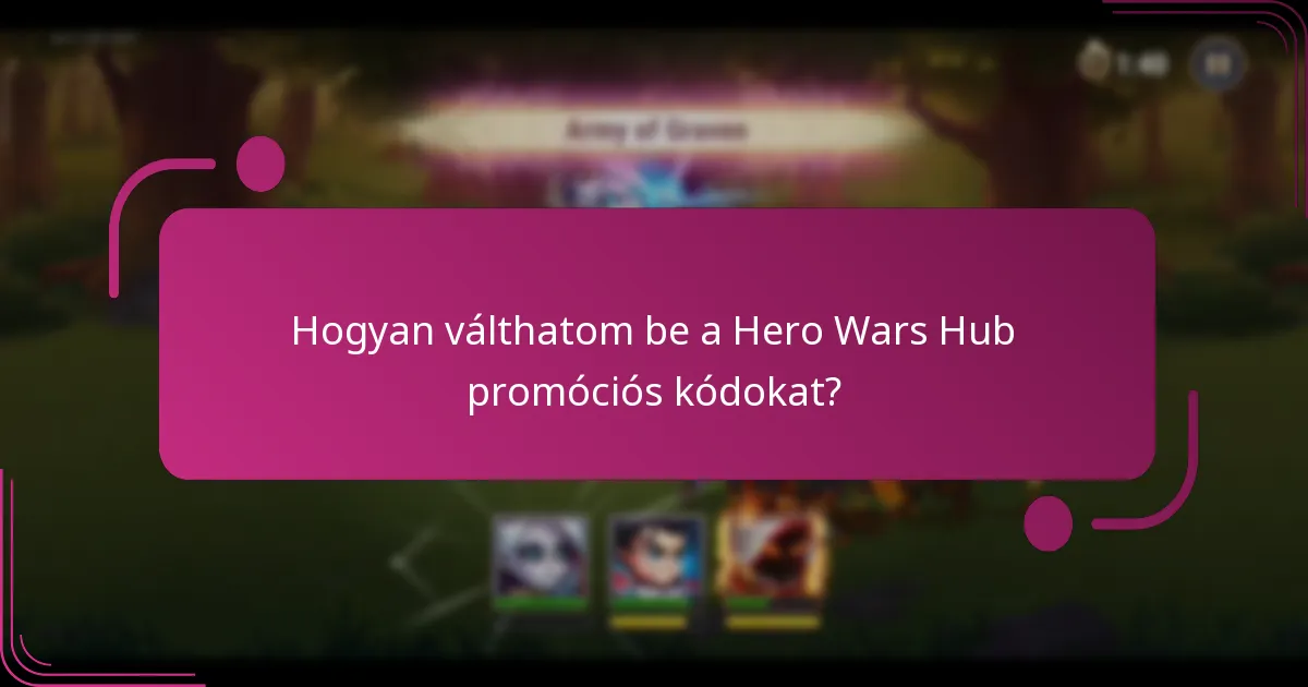 Hogyan válthatom be a Hero Wars Hub promóciós kódokat?