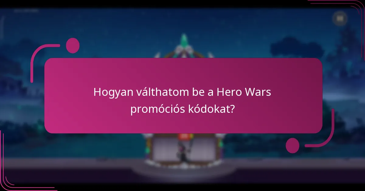 Hogyan válthatom be a Hero Wars promóciós kódokat?