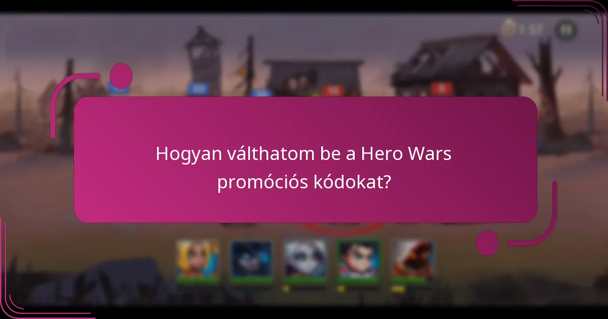 Hogyan válthatom be a Hero Wars promóciós kódokat?