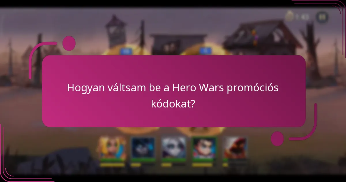 Hogyan váltsam be a Hero Wars promóciós kódokat?