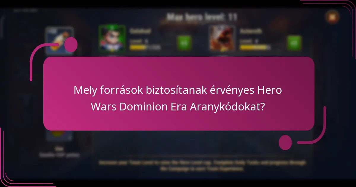 Mely források biztosítanak érvényes Hero Wars Dominion Era Aranykódokat?