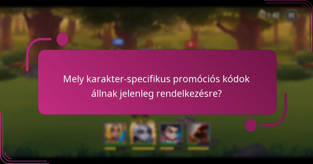 Mely karakter-specifikus promóciós kódok állnak jelenleg rendelkezésre?