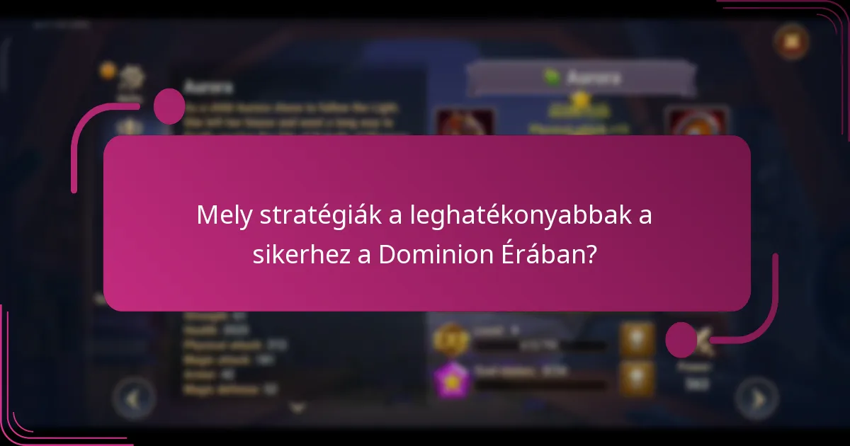 Mely stratégiák a leghatékonyabbak a sikerhez a Dominion Érában?