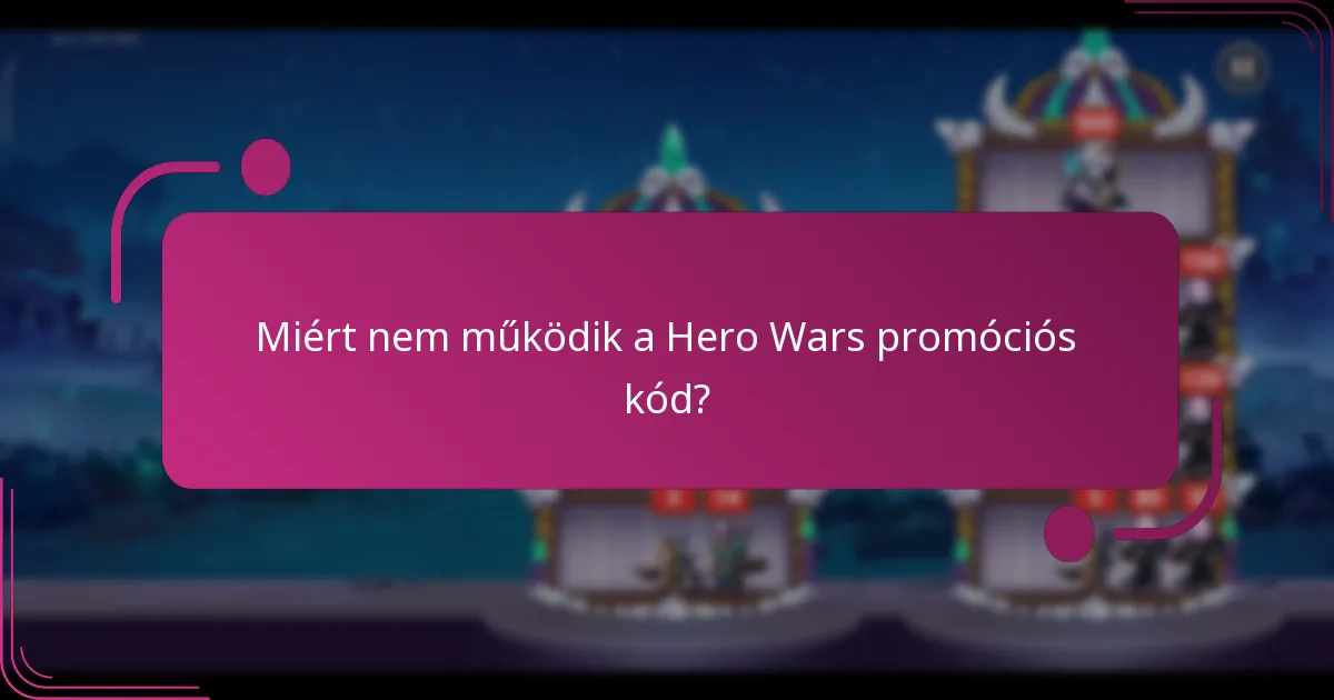 Miért nem működik a Hero Wars promóciós kód?