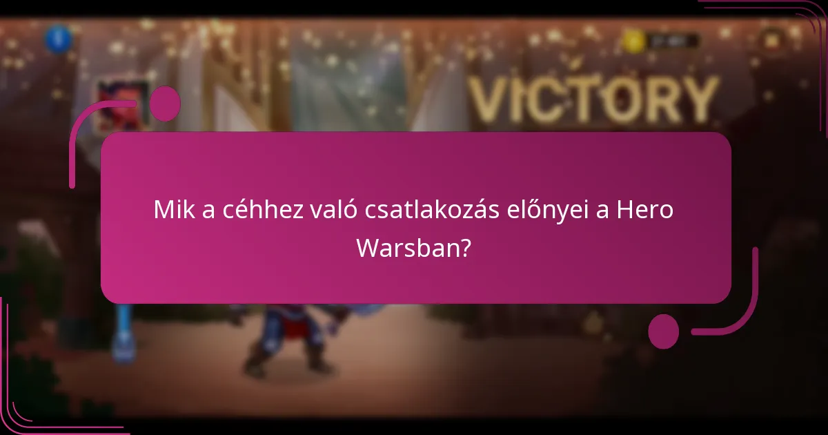 Mik a céhhez való csatlakozás előnyei a Hero Warsban?