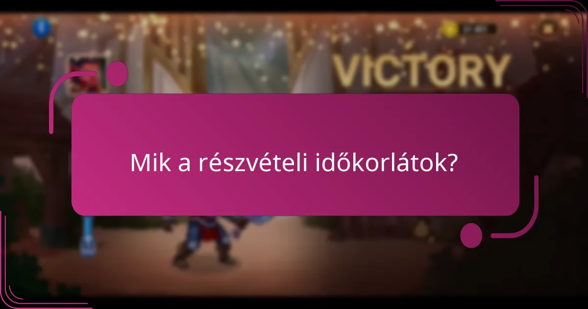 Mik a részvételi időkorlátok?