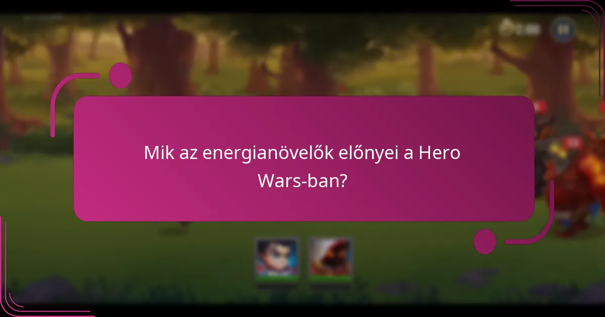 Mik az energianövelők előnyei a Hero Wars-ban?