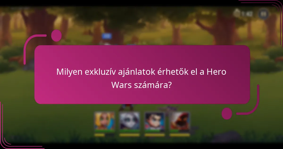 Milyen exkluzív ajánlatok érhetők el a Hero Wars számára?