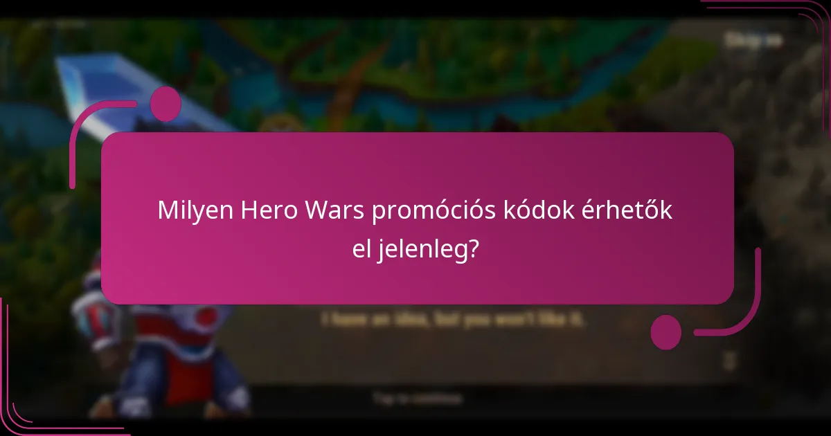 Milyen Hero Wars promóciós kódok érhetők el jelenleg?
