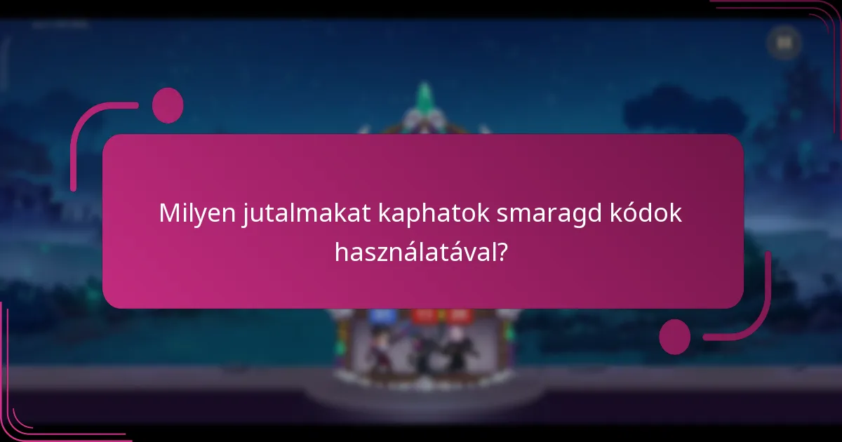 Milyen jutalmakat kaphatok smaragd kódok használatával?