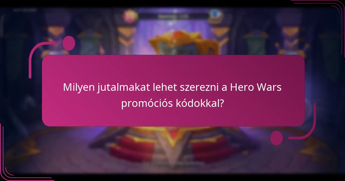 Milyen jutalmakat lehet szerezni a Hero Wars promóciós kódokkal?