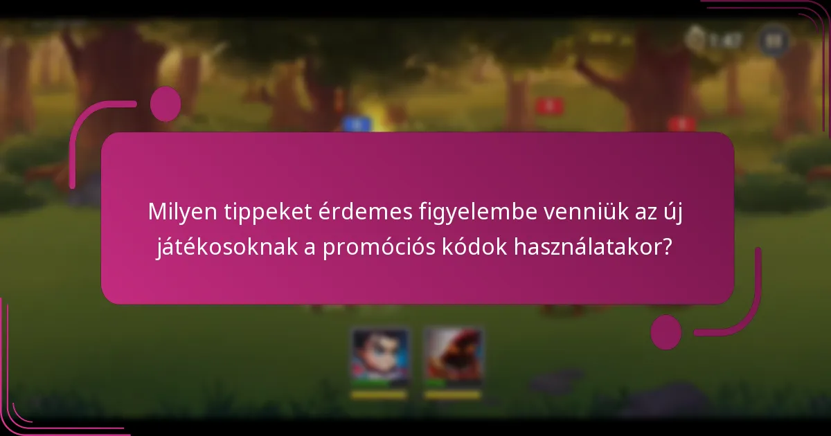 Milyen tippeket érdemes figyelembe venniük az új játékosoknak a promóciós kódok használatakor?