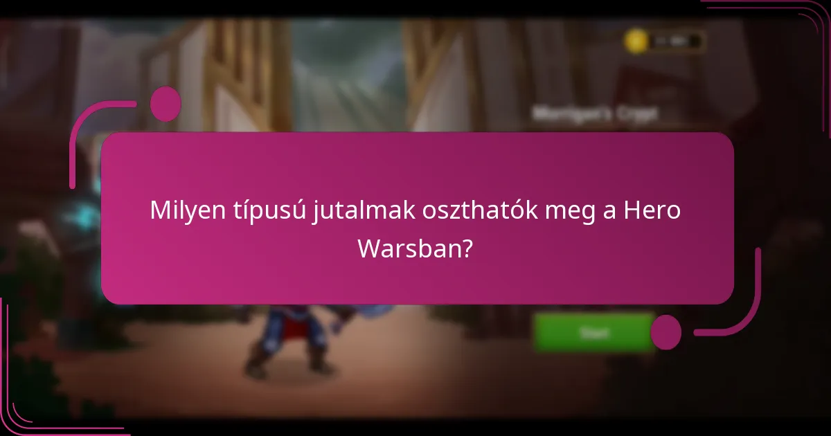 Milyen típusú jutalmak oszthatók meg a Hero Warsban?