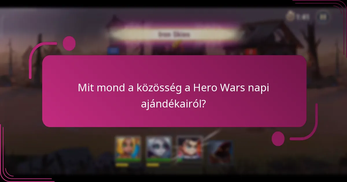 Mit mond a közösség a Hero Wars napi ajándékairól?
